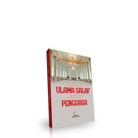 Bagaimana Ulama Salaf Menyikapi Penguasa