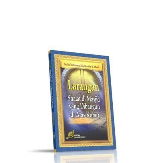 Larangan Shalat di Masjid yang dibangun di Atas Kubur